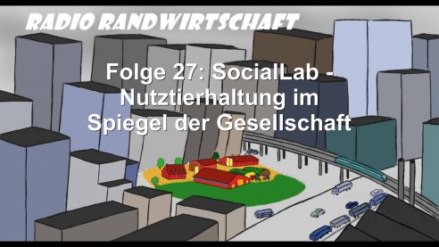Radio Randwirtschaft Folge 27: „SocialLab“ – Nutztierhaltung im Spiegel der Gesellschaft